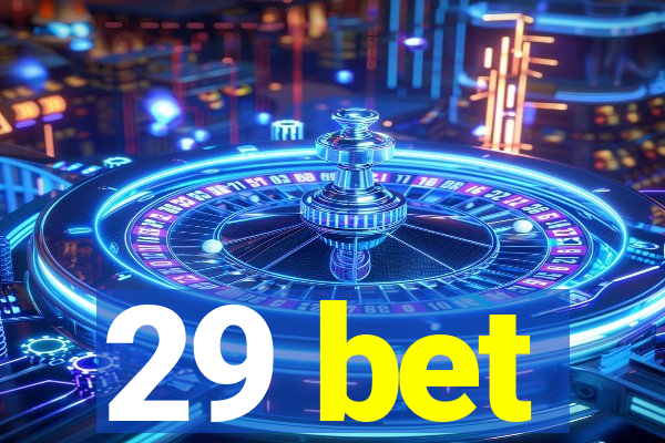 29 bet